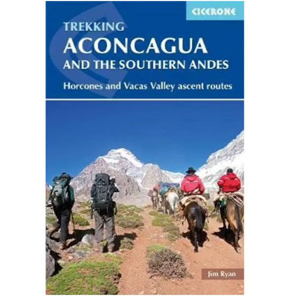 Trekking Aconcagua and the Southern Andes 3rd Edition